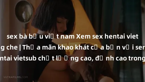 sex bà bầu việt nam Xem sex hentai vietsub cực hot, không che | Thỏa mãn khao khát của bạn với series hentai vietsub chất lượng cao, đỉnh cao trong thể loại anime không che.
