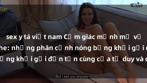 sex y tá việt nam Cảm giác mạnh mẽ với sex BDSM không che: những phân cảnh nóng bỏng khơi gợi đến tận cùng của tư duy và cơ thể.