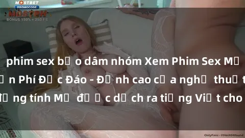 phim sex bạo dâm nhóm Xem Phim Sex Mỹ Vietsub Online Miễn Phí Độc Đáo - Đỉnh cao của nghệ thuật đồng tính Mỹ được dịch ra tiếng Việt cho người xem hiểu rõ hơn.