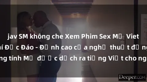 jav SM không che Xem Phim Sex Mỹ Vietsub Online Miễn Phí Độc Đáo - Đỉnh cao của nghệ thuật đồng tính Mỹ được dịch ra tiếng Việt cho người xem hiểu rõ hơn.