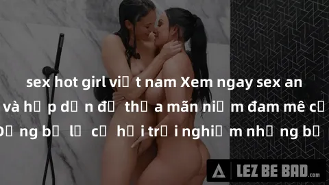 sex hot girl việt nam Xem ngay sex anime vietsub cực hot và hấp dẫn để thỏa mãn niềm đam mê của bạn! Đừng bỏ lỡ cơ hội trải nghiệm những bộ anime đỉnh cao chỉ có tại đây!