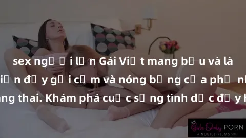 sex người lớn Gái Việt mang bầu và làm tình: Màn trình diễn đầy gợi cảm và nóng bỏng của phụ nữ mang thai. Khám phá cuộc sống tình dục đầy hấp dẫn và mới lạ của họ!