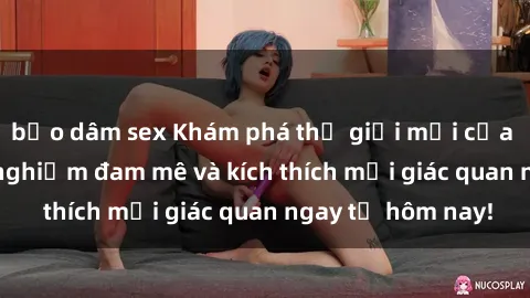 bạo dâm sex Khám phá thế giới mới của sex online: trải nghiệm đam mê và kích thích mọi giác quan ngay từ hôm nay!