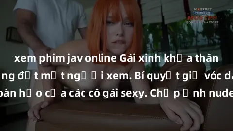 xem phim jav online Gái xinh khỏa thân khoe dáng nóng bỏng đốt mắt người xem. Bí quyết giữ vóc dáng hoàn hảo của các cô gái sexy. Chụp ảnh nude tự tin không sợ lộ hàng.