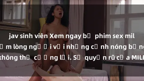 jav sinh viên Xem ngay bộ phim sex milf hot nhất, làm say đắm lòng người với những cảnh nóng bỏng không thể cưỡng lại. Sự quyến rũ của MILF sẽ khiến bạn mãnh liệt!