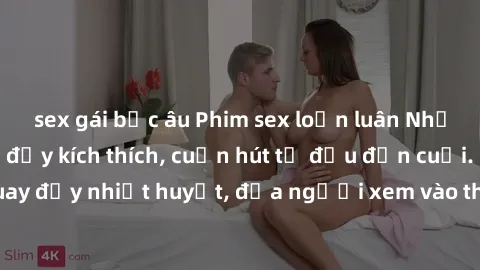 sex gái bắc âu Phim sex loạn luân Nhật Bản: Hành động đầy kích thích, cuốn hút từ đầu đến cuối. Những cảnh quay đầy nhiệt huyết, đưa người xem vào thế giới độc đáo của tình thân. Đừng bỏ lỡ!