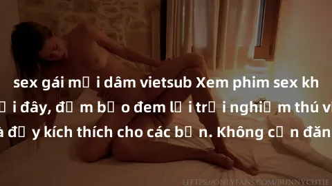 sex gái mại dâm vietsub Xem phim sex không che miễn phí tại đây, đảm bảo đem lại trải nghiệm thú vị và đầy kích thích cho các bạn. Không cần đăng ký, hoàn toàn miễn phí.